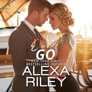 «Don't Go» by Alexa Riley