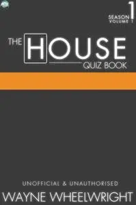 «The House Quiz Book Season 1 Volume 1» by Wayne Wheelwright