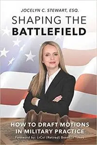 Shaping The Battlefield: How To Draft Motions in Military Practice