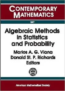 Algebraic Methods in Statistics and Probability by Ams Special Session on Algebraic Methods in Statistics