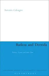 Badiou and Derrida: Politics, Events and their Time