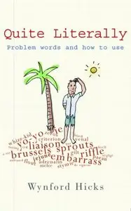 Quite Literally: Problem Words and How to use Them by Wynford Hicks [Repost]