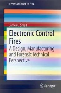 Electronic Control Fires: A Design, Manufacturing and Forensic Technical Perspective