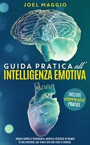 Guida Pratica all'Intelligenza Emotiva: Impara subito a riconoscere