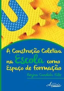 «A construção coletiva na escola como espaço de formação» by Regina Candida Führ