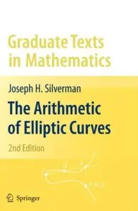 The Arithmetic of Elliptic Curves (Graduate Texts in Mathematics) (repost)