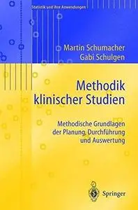 Methodik klinischer Studien: Methodische Grundlagen der Planung, Durchführung und Auswertung