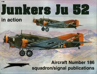 Junkers Ju 52 in Action - Aircraft Number 186 (Squadron/Signal Publications 1186)