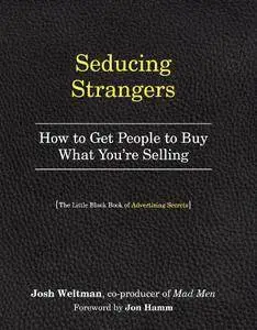 Seducing Strangers: How to Get People to Buy What You're Selling