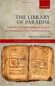 The Library of Paradise: A History of Contemplative Reading in the Monasteries of the Church of the East