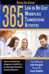 «365 Low or No Cost Workplace Teambuilding Activities» by John Peragine