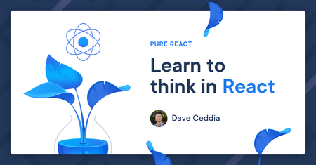 Pure React: Learn to think in React