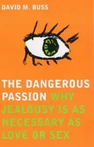 The Dangerous Passion: Why Jealousy is Necessary in Love and Sex