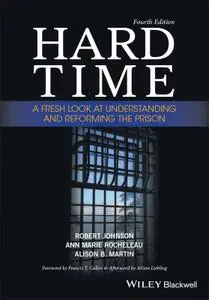 Hard Time: A Fresh Look at Understanding and Reforming the Prison, 4th Edition