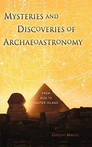Mysteries and Discoveries of Archaeoastronomy: From Giza to Easter Island (Repost)