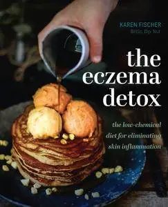 Eczema Detox: The Low-Chemical Diet for Eliminating Skin Inflammation