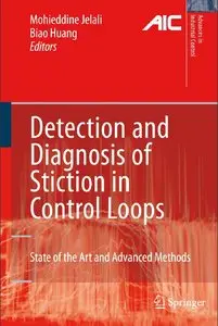 Detection and Diagnosis of Stiction in Control Loops: State of the Art and Advanced Methods (Advances in Industrial Control)