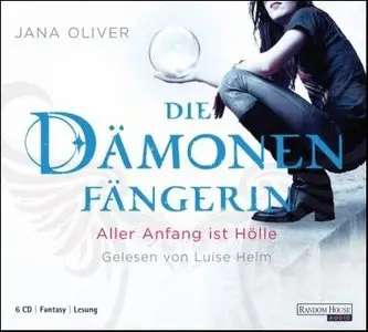 Jana Oliver - Die Dämonenfängerin: Aller Anfang ist die Hölle