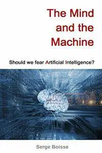 The Mind and the Machine: Should we fear Artificial Intelligence?