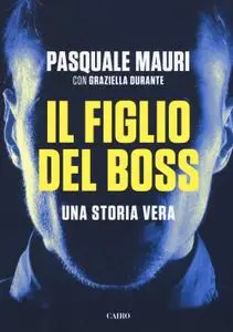 Pasquale Mauri, Graziella Durante - Il figlio del boss. Una storia vera