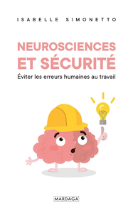 Neurosciences et sécurité: Eviter les erreurs humaines au travail - Isabelle Simonetto