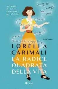 Lorella Carimali - La radice quadrata della vita