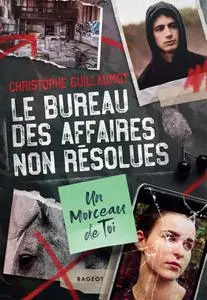 Christophe Guillaumot, "Le Bureau des affaires non résolues : Un morceau de toi"