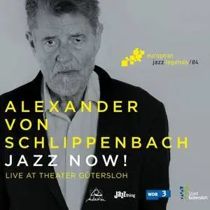 Alexander von Schlippenbach - Jazz Now! (Live at Theater Gütersloh) (2016)