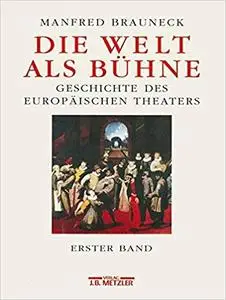 Die Welt als Bühne: Geschichte des europäischen Theaters. Sechster Band: Chronik, Bibliographie, Register (Repost)