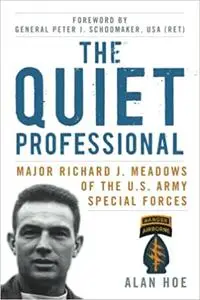 The Quiet Professional: Major Richard J. Meadows of the U.S. Army Special Forces