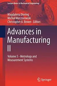 Advances in Manufacturing II: Volume 5 - Metrology and Measurement Systems (Repost)