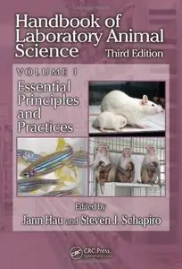 Handbook of Laboratory Animal Science, Volume I, Third Edition: Essential Principles and Practices (repost)