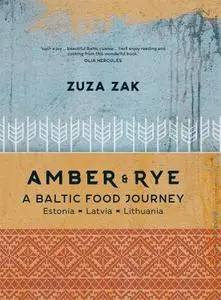 Amber & Rye: A Baltic food journey Estonia Latvia Lithuania