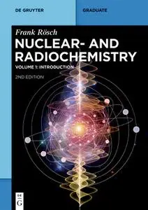 Nuclear- and Radiochemistry, 2nd Edition: Volume 1: Introduction