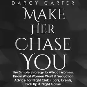 «Make Her Chase You» by Darcy Carter