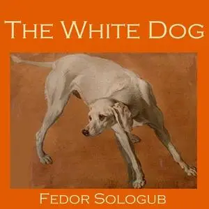 «The White Dog» by Fedor Sologub