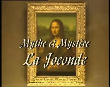 La Joconde - Mythe et mystère
