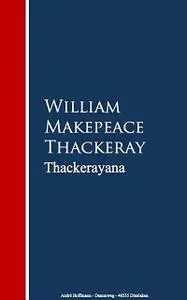 «Thackerayana» by William Makepeace Thackeray