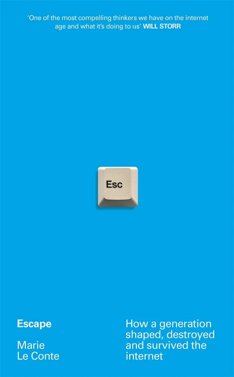 Escape: How a generation shaped, destroyed and survived the internet