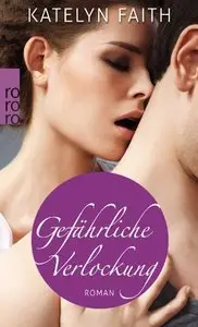 Katelyn Faith - Gefaehrliche Verlockung
