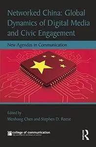 Networked China: Global Dynamics of Digital Media and Civic Engagement: New Agendas in Communication