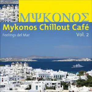 V.A. - Mykonos Chillout Café (Feelings Del Mar) Vol. 1-5 (2007-2010)