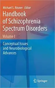 Handbook of Schizophrenia Spectrum Disorders, Volume I: Conceptual Issues and Neurobiological Advances