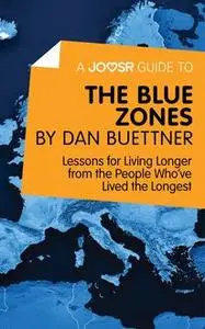 «A Joosr Guide to… The Blue Zones by Dan Buettner» by Joosr