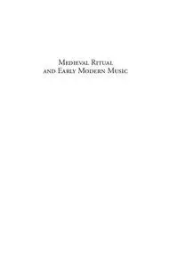 Medieval Ritual And Early Modern Music: The Devotional Practice of Lauda Singing in Late-renaissance Italy: 01