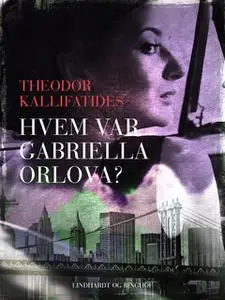 «Hvem var Gabriella Orlova?» by Theodor Kallifatides