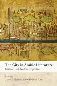 The City in Arabic Literature: Classical and Modern Perspectives