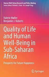 Quality of Life and Human Well-Being in Sub-Saharan Africa: Prospects for Future Happiness