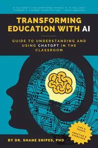 Transforming Education with AI: Guide to Understanding and Using ChatGPT in the Classroom (AI for Education)