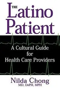 The Latino Patient: A Cultural Guide for Healthcare Providers